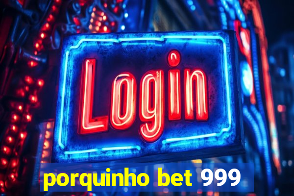 porquinho bet 999
